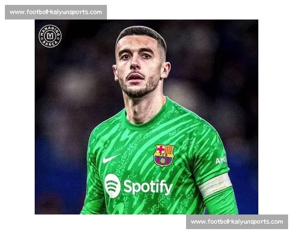 霍安 - 加西亚正式加盟巴萨！签约至 2031 年，扑救王回归诺坎普